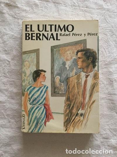 Libros: El &uacute;ltimo Bernal - Rafael P&eacute;rez y P&eacute;rez - Foto 1