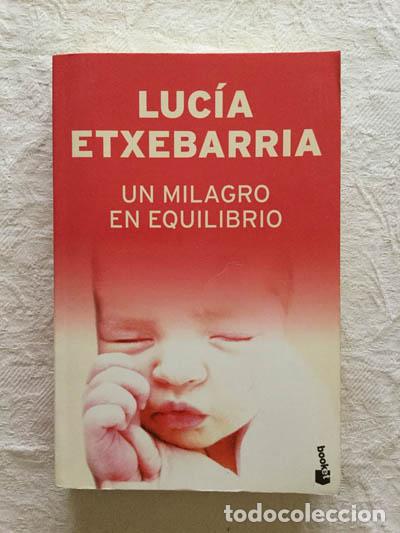 Libros: Un milagro en equilibrio - Luc&iacute;a Etxebarr&iacute;a - Foto 1