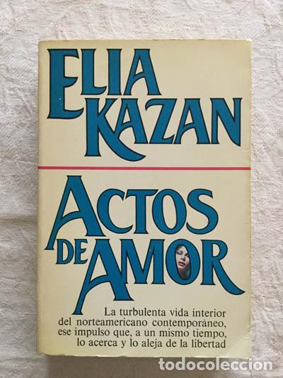 Libros: Actos de amor - Elia Kazan - Foto 1
