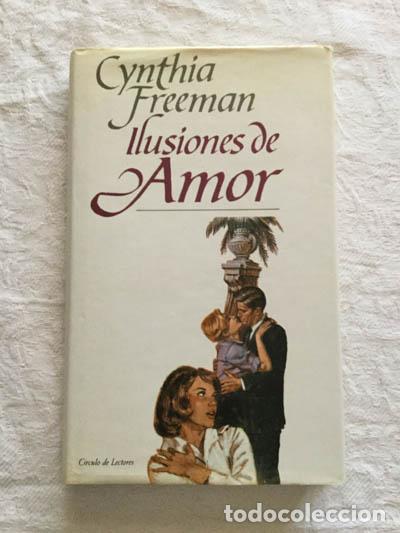Libros: Ilusiones de amor - Cynthia Freeman - Foto 1