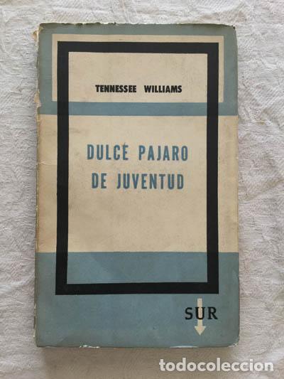 Libros: Dulce p&aacute;jaro de juventud - Tennessee Williams - Foto 1