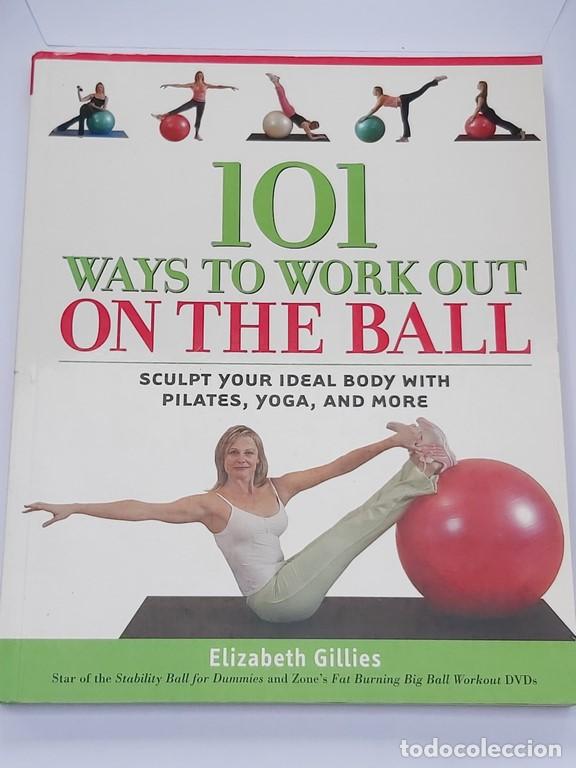 Livros em segunda m&atilde;o: 101 Ways to work out on the ball - Elizabeth Gillies