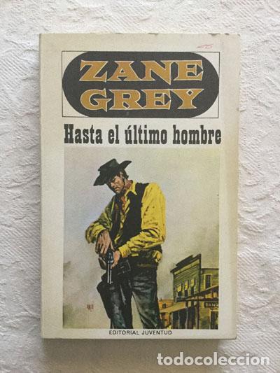Libros: Hasta el &uacute;ltimo hombre - Zane Grey - Foto 1