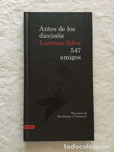 Libros: Antes de los diecis&eacute;is. 547 amigos - Lorenzo Silva - Foto 1