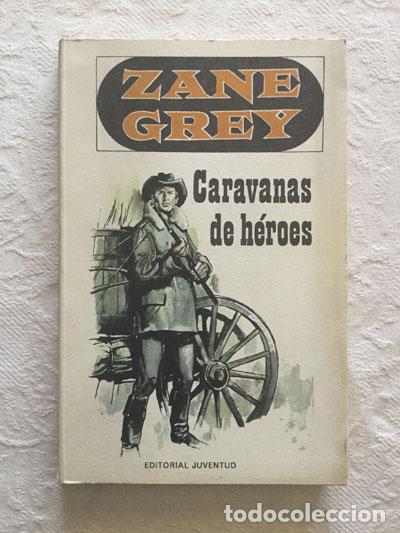 Libros: Caravanas de h&eacute;roes - Zane Grey - Foto 1