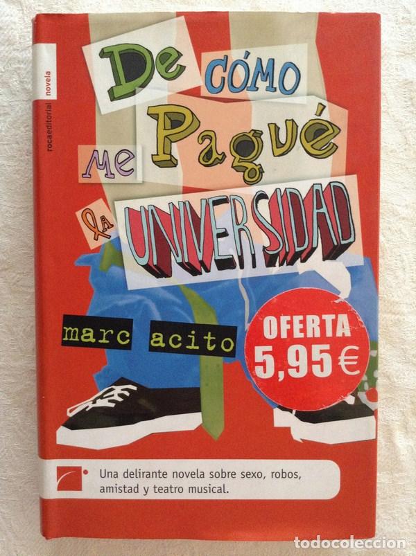 Libros: De c&oacute;mo me pagu&eacute; la universidad - Marc Acito - Foto 1