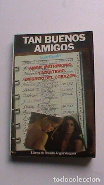 Libros: Tan buenos amigos - Lois Gould - Foto 1