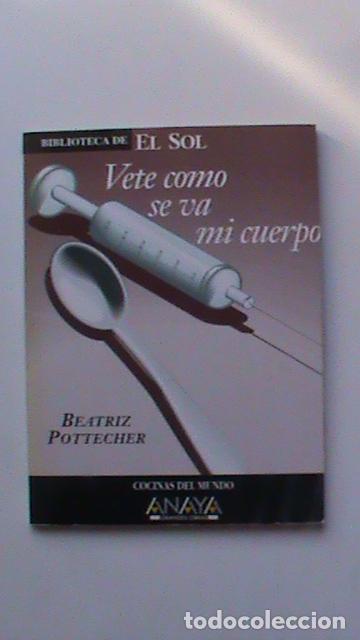 Libros: Vete como se va mi cuerpo - Beatriz Pottecher - Foto 1