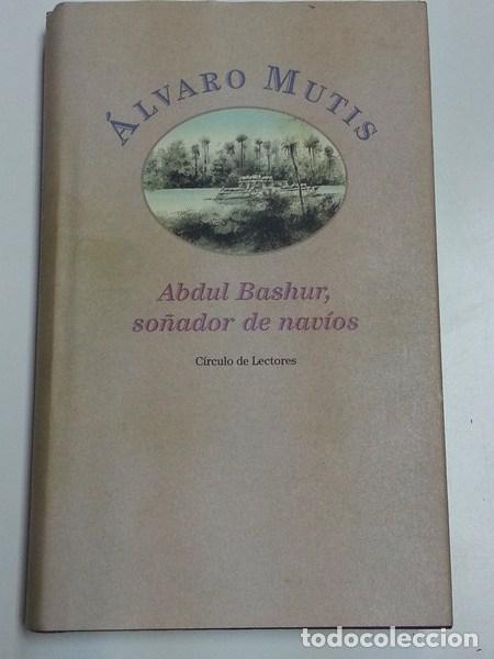 Libros: Abdul Bashur, so&ntilde;ador de nav&iacute;os - &Aacute;lvaro Mutis - Foto 1