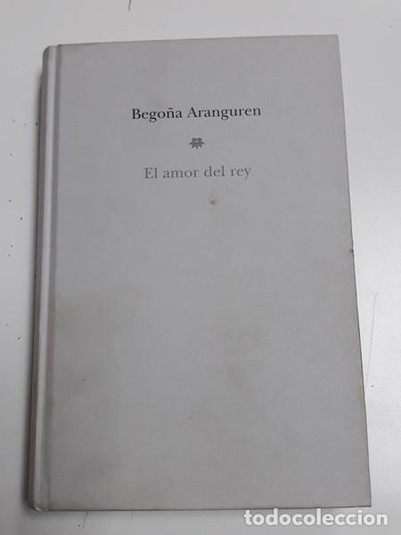 Libros: El Amor del Rey - Bego&ntilde;a Aranguren - Foto 1