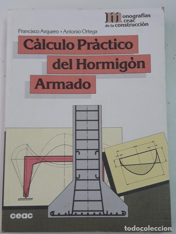 Libros: C&aacute;lculo Pr&aacute;ctico del Hormig&oacute;n Armado - Francisco Antonio Ortega - Foto 1