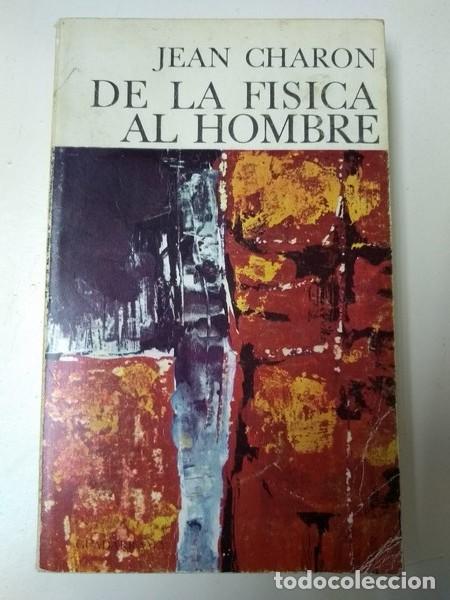 Libros: De la fisica al hombre - Jean Charon - Foto 1