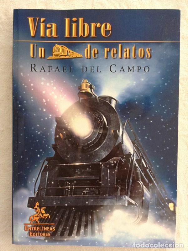 Libros: V&iacute;a libre. Un tren de relatos - Rafael del Campo - Foto 1