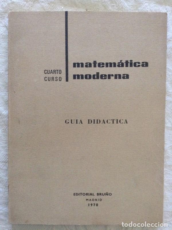 Libros: Matem&aacute;tica moderna. Cuarto curso. Gu&iacute;a did&aacute;ctica - Foto 1