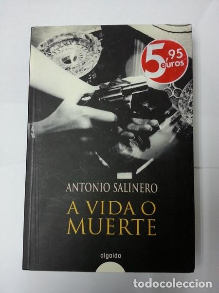 Libros: A vida o muerte - Antonio Salinero - Foto 1