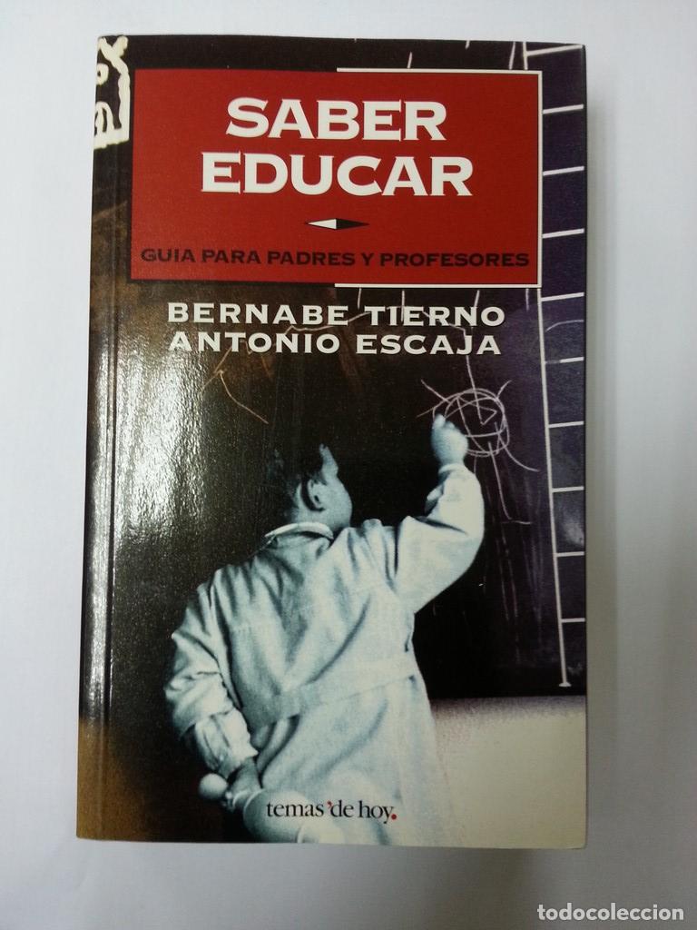 Libros: Saber educar - Bernabe Tierno y Antonio Escaja - Foto 1