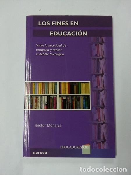 Libros: Los fines en educacion - Hector Monarca - Foto 1
