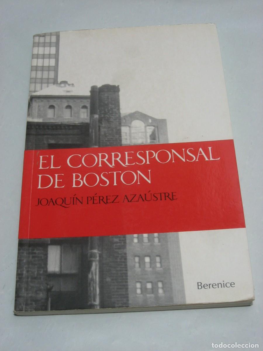 Libros: EL CORRESPONSAL DE BOSTON - Joaqu&iacute;n P&eacute;rez Aza&uacute;stre - Foto 1