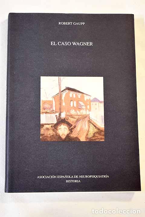 Libros: El caso Wagner: Gaupp, Robert.- Gaupp, Robert - Foto 1