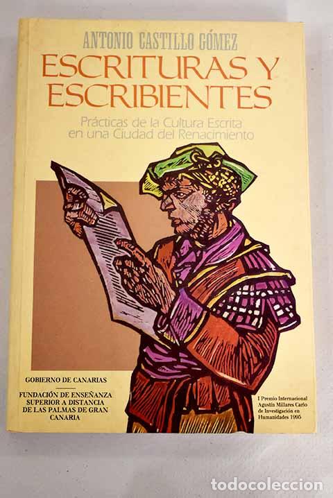Libros: Escrituras y escribientes: pr&aacute;cticas de la cultura escrita en una ciudad del renacimiento