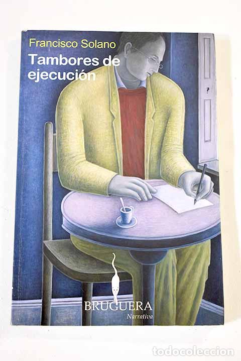 Libros: Tambores de ejecuci&oacute;n.- Solano, Francisco - Foto 1