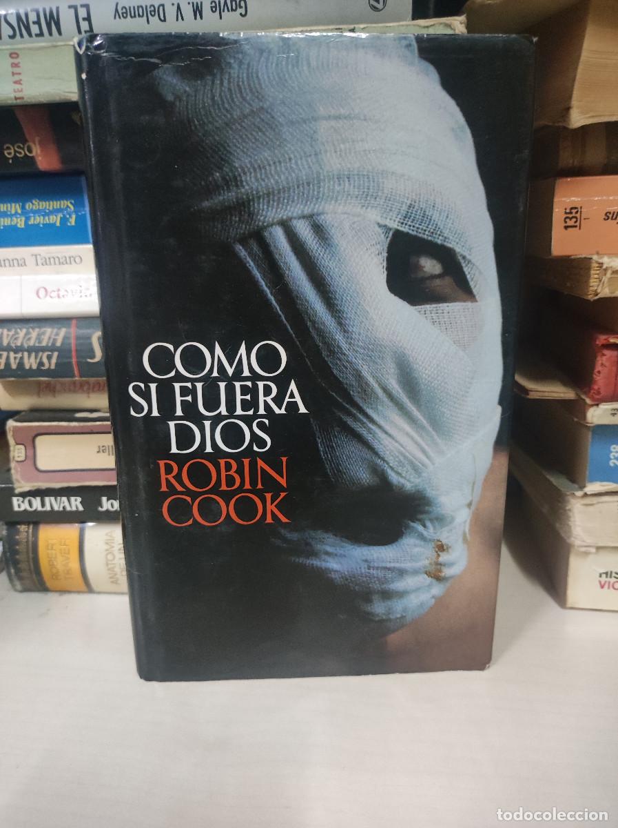 Libros: COMO SI FUERA DIOS ROBIN COOK - Foto 1