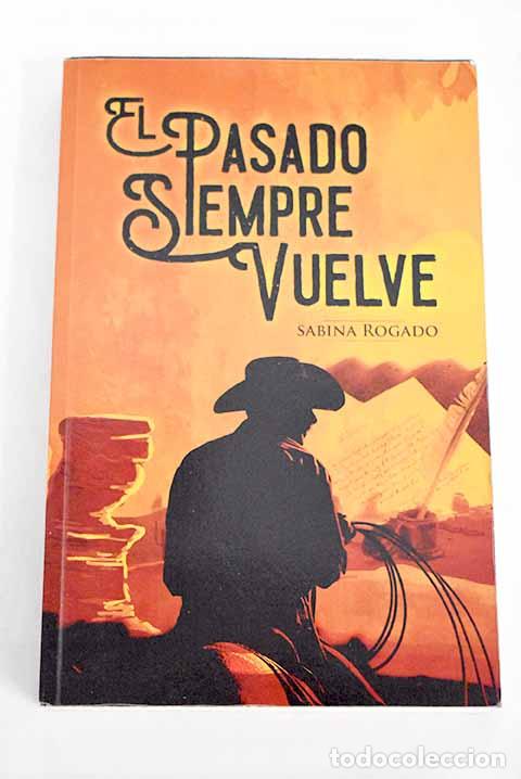 B&uuml;cher: El pasado siempre vuelve.- Rogado, Sabina