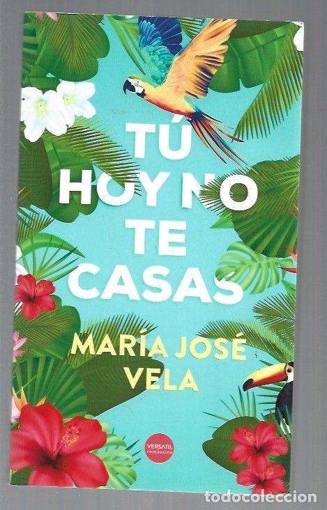 Libros: TU HOY NO TE CASAS - VELA, MARIA JOSE - Foto 1
