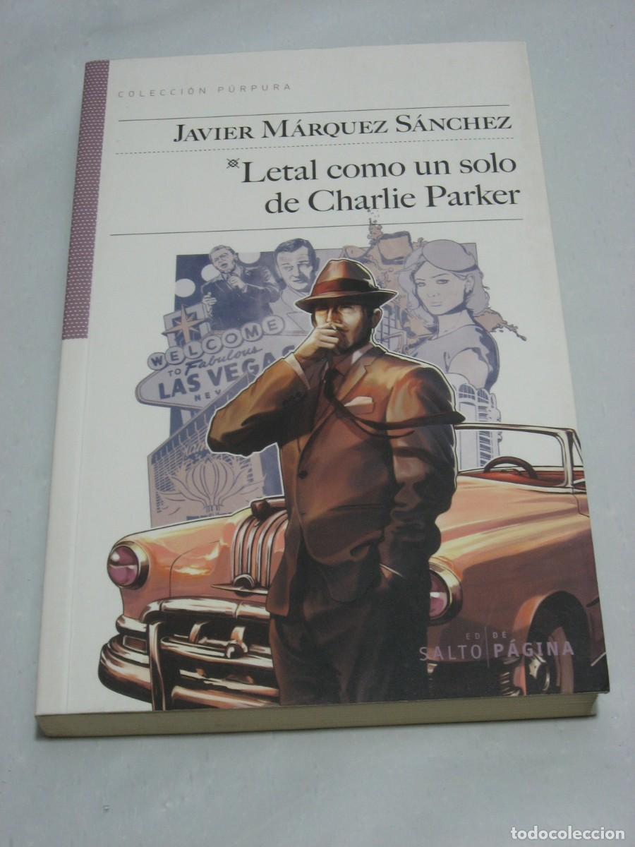 Libros: LETAL COMO UN SOLO DE CHARLIE PARKER - Javier M&aacute;rquez S&aacute;nchez - Foto 1