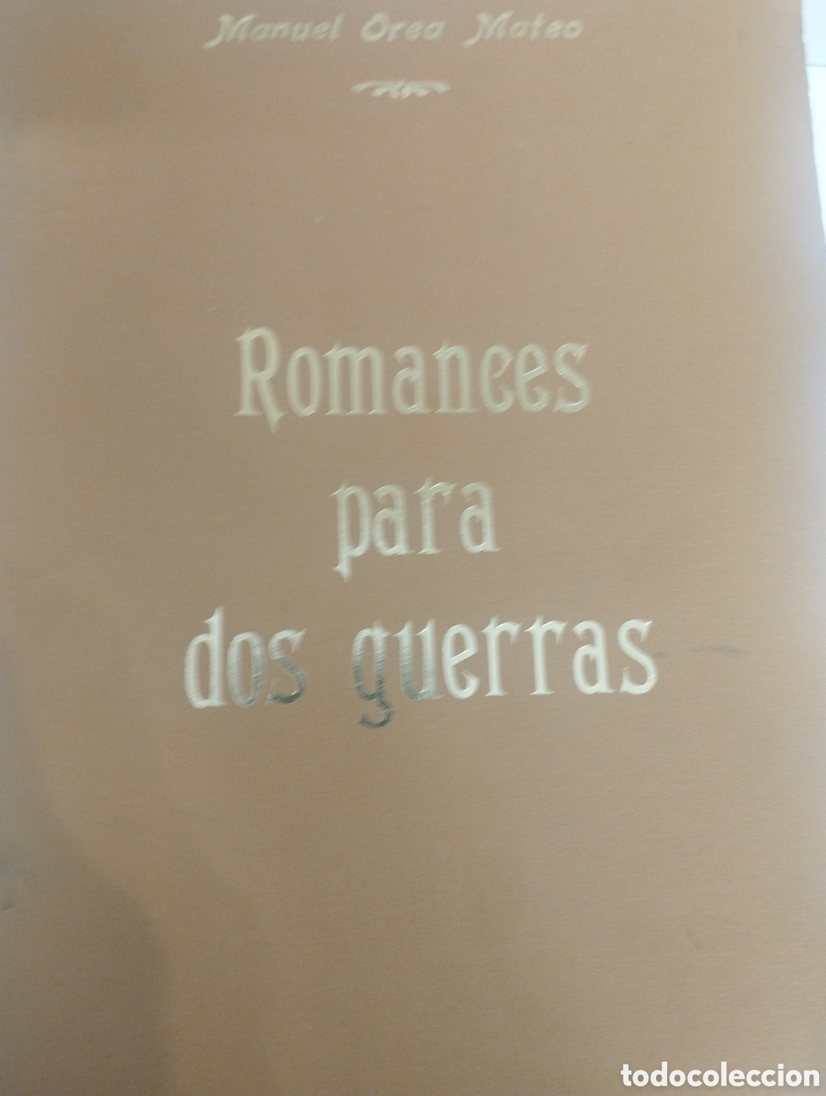 Libros: ROMANCES PARA DOS GUERRAS - OREA MATEO , Manuel - Foto 1