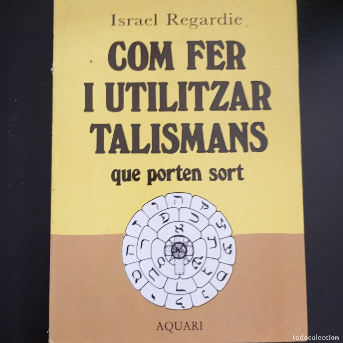 Libros: COM FER I UTILITZAR TALISMANS QUE PORTEN SORT - ISRAEL REGARDIE (CATAL&Agrave;) - Foto 1