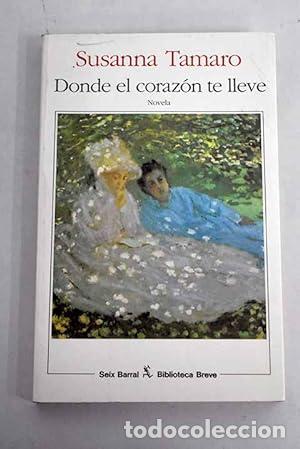 Libros: DONDE EL CORAZ&Oacute;N TE LLEVE - Tamaro,Susanna - Foto 1