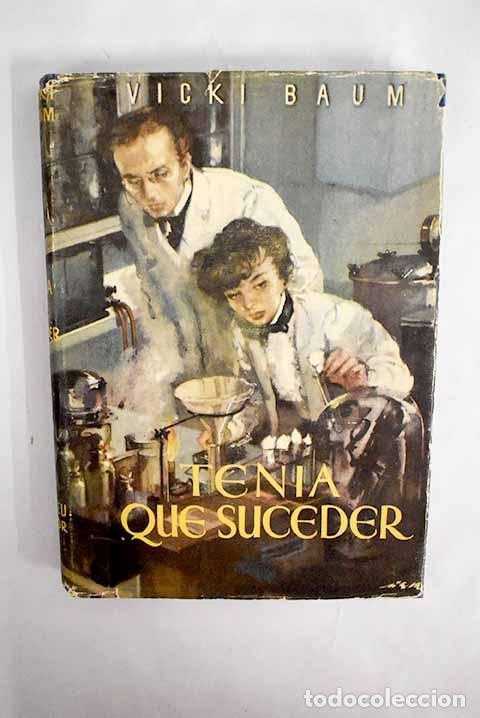 Libros: Ten&iacute;a que suceder: Baum, Vicki.- Baum, Vicki - Foto 1
