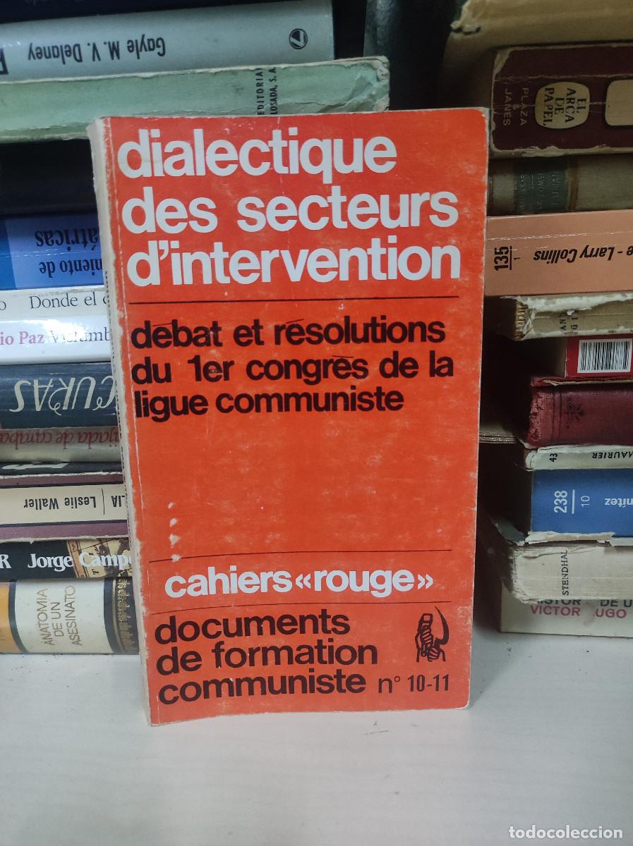 Livres: DIALECTIQUE DES SECTEURS D INTERVENTION DEBAT ET RESOLUTIONS DU 1ER CONGRES DE LA LIGUE COMMUNISTE