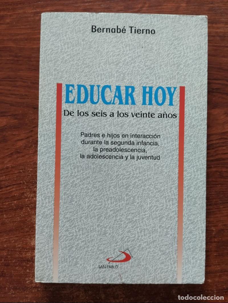 Libros: Educar hoy. De los seis a los veinte a&ntilde;os - Bernab&eacute; Tierno - Foto 1