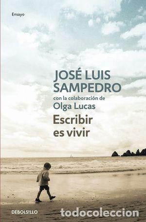 Libros: ESCRIBIR ES VIVIR - SAMPEDRO, JOS&Eacute; LUIS - Foto 1
