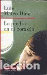 Libros: LA PIEDRA EN EL CORAZ&Oacute;N - D&Iacute;EZ, LUIS MATEO - Foto 1