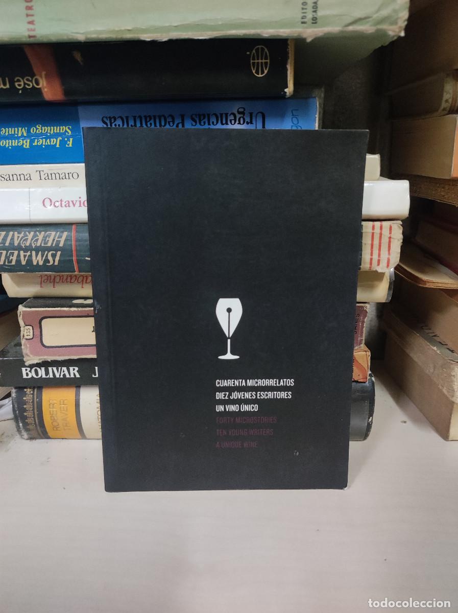 Livres: CUARENTA MICRORRELATOS DIEZ JOVENES ESCRITORES UN VINO UNICO