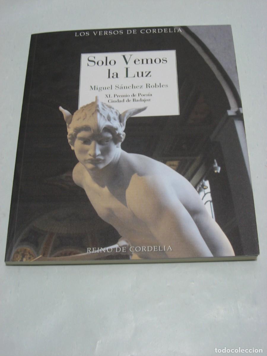 Libros: SOLO VEMOS LA LUZ - Miguel S&aacute;nchez Robles - Foto 1