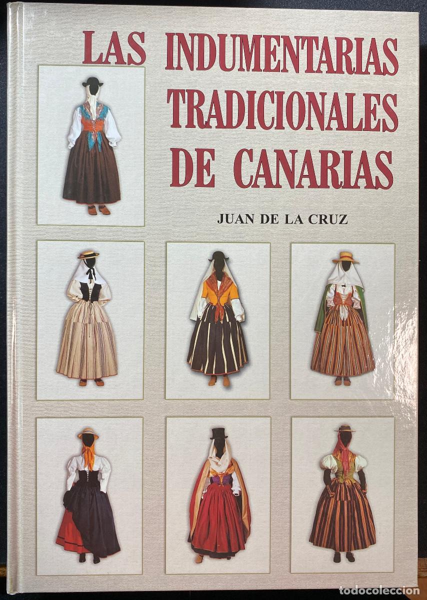 Libros: LAS INDUMENTARIAS TRADICIONALES DE CANARIAS - JUAN DE LA CRUZ RODRIGUEZ - 2002 - TENERIFE