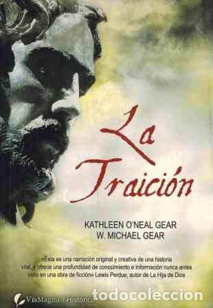 Libros: LA TRAICI&Oacute;N; LA VIDA ROBADA DE JES&Uacute;S - Kathleen O'neal Gear; W. Michael Gear