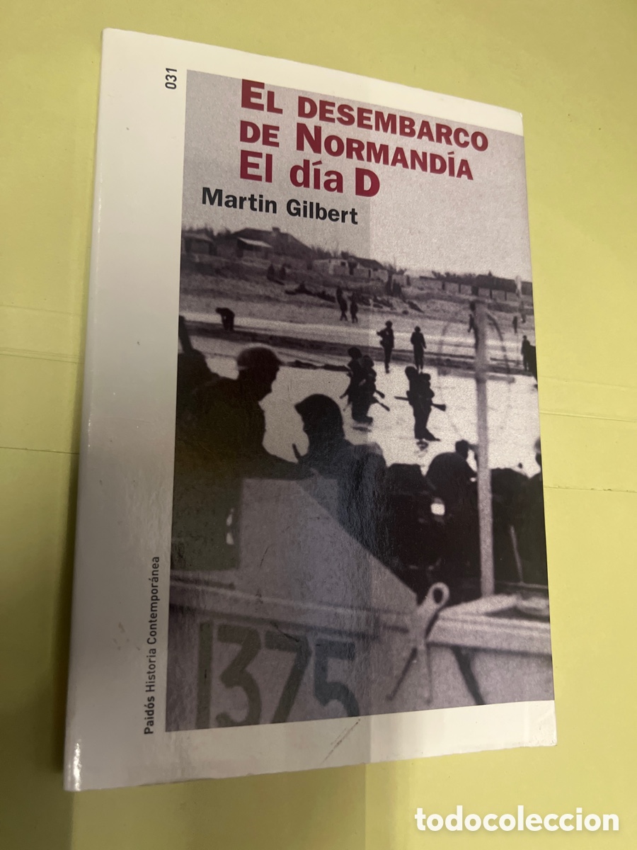 Libros: T2/B2/62. Libro - El Desembarco de Normand&iacute;a. El D&iacute;a D - Martin Gilbert - Foto 1