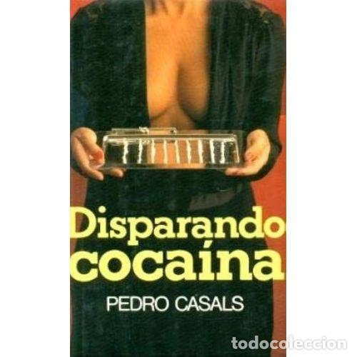 Libros: DISPARANDO COCAINA - PEDRO CASALS - Sin Especificar - Foto 1