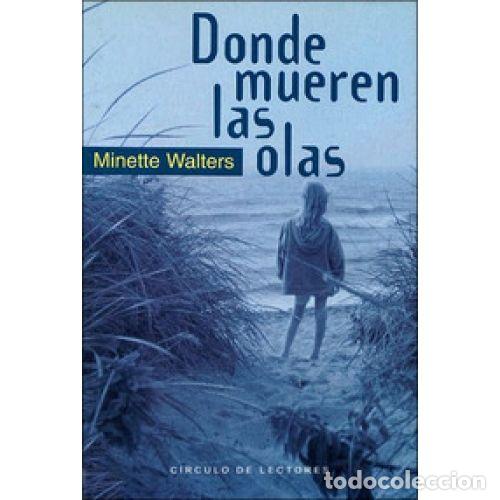 Libros: DONDE MUEREN las OLAS - MINETTE WALTERS - Sin Especificar - Foto 1