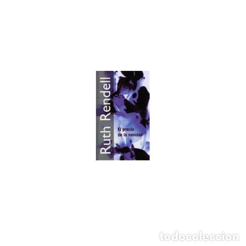 Libros: EL PRECIO de la VANIDAD - RUTH RENDELL - Sin Especificar - Foto 1