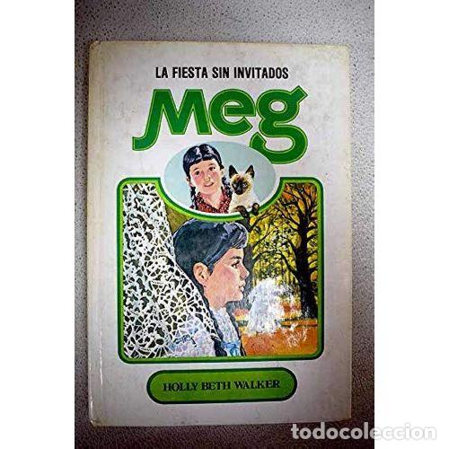 Libros: La Fiesta Sin Invitados - Holly Beth Walker - Editorial Molino - 1984, 1&ordf; ed. - Colecci&oacute;n Meg
