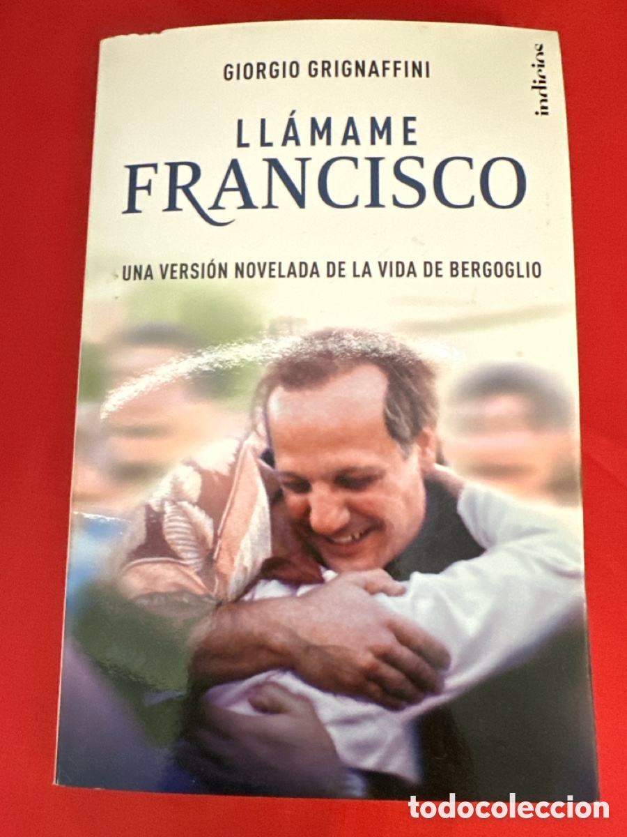 Libros: L&Aacute;MAME FRANCISCO - GIORGIO GRIGNAFFINI ( UNA VERSI&Oacute;N NOVELADA DE BERGOGLIO ) - Foto 9
