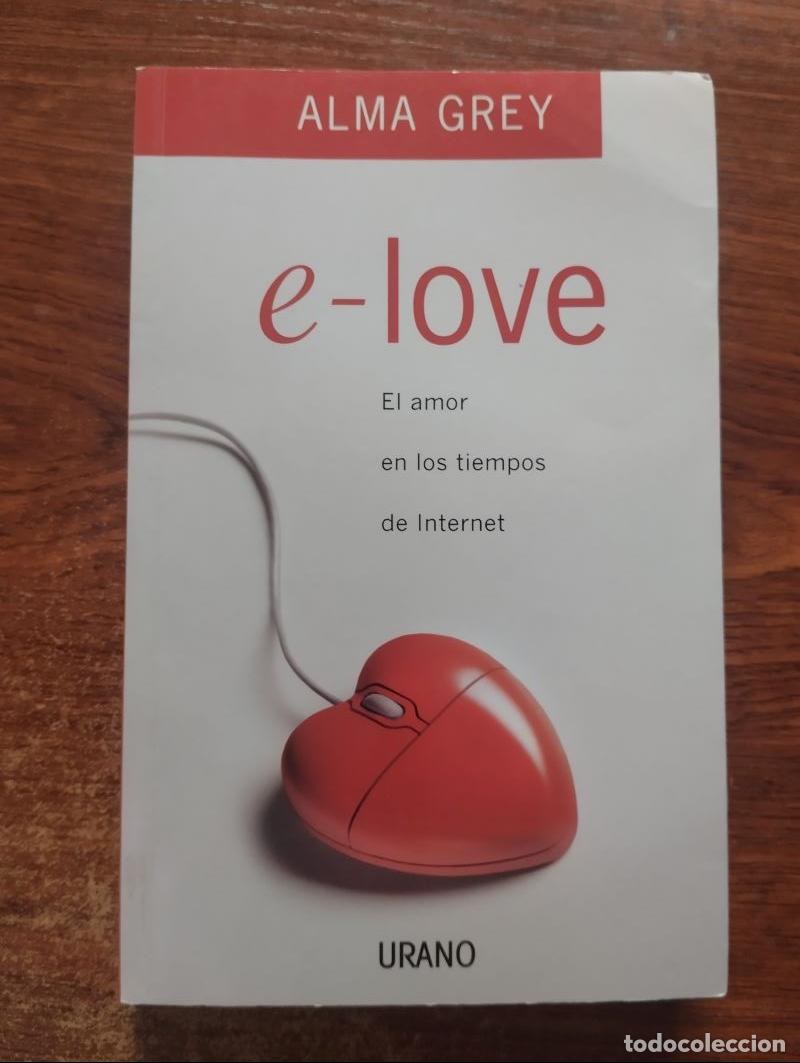 Libros: e-love. El amor en los tiempos de Internet - Alma Grey - Foto 1