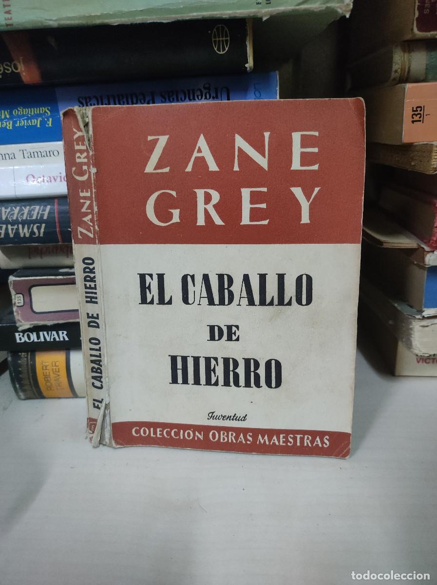 Libros: ZANE GREY. EL CABALLO DE HIERRO. EDITORIAL JUVENTUD - Foto 1