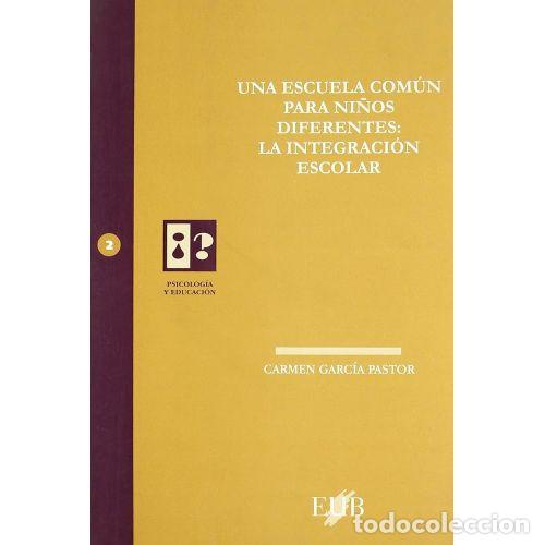 Libri di seconda mano: UNA ESCUELA COM&Uacute;N para NI&Ntilde;OS DIFERENTES: la INTEGRACION ESCOLAR - GARCIA PASTOR - Sin Especificar